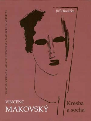 Vincenc Makovský. Kresba a socha Akademické nakladatelství CERM