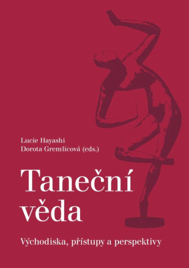 Taneční věda. Východiska, přístupy a perspektivy Akademie múzických umění