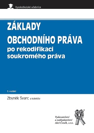 Základy obchodního práva po rekodifikaci soukromého práva Aleš Čeněk s.r.o. Základy obchodního práva po rekodifikaci soukromého práva Aleš Čeněk s.r.o.