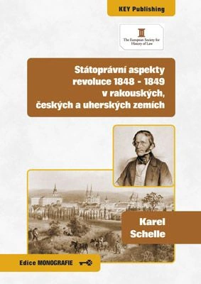 Státoprávní aspekty revoluce 1848 - 1849 v rakouských, českých a uherských zemích KEY Publishing