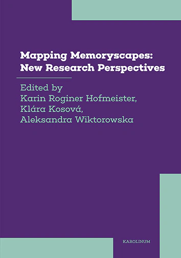 Mapping Memoryscapes New Research Perspectives Karolinum Mapping Memoryscapes New Research Perspectives Karolinum