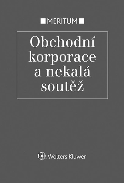 Meritum Obchodní korporace a nekalá soutěž Wolters Kluwer ČR, a. s.