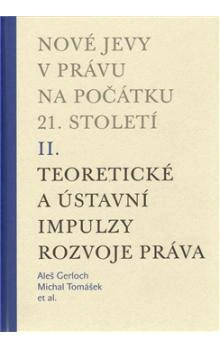 Nové jevy v právu na počátku 21.století II.Teoretické a ústavní impulzy rozvoje práva Karolinum