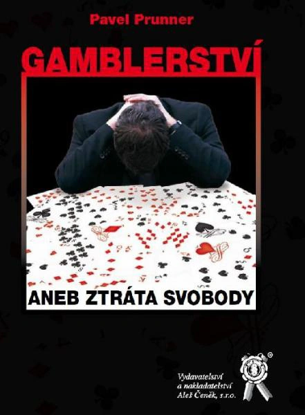 Gamblerství aneb Ztráta svobody Aleš Čeněk s.r.o.