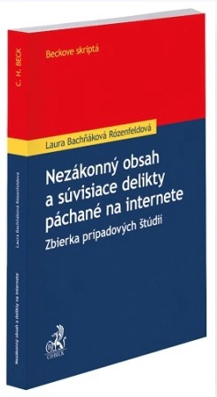 Nezákonný obsah a súvisiace delikty páchané na internete. Zbierka prípadových štúdií C.H.Beck