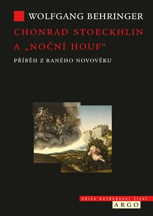 Chonrad Stoeckhlin a noční houf . Příběh z raného novověku Argo