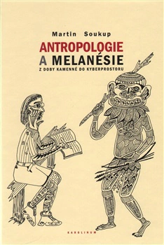 Antropologie a Melanésie - z doby kamenné do kyberprostoru Karolinum Antropologie a Melanésie - z doby kamenné do kyberprostoru Karolinum