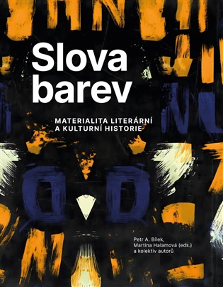 Slova barev Materialita literární a kulturní historie Nakladatelství Jihočeské univerzity Slova barev Materialita literární a kulturní historie Nakladatelství Jihočeské univerzity