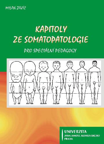Kapitoly ze somatopatologie pro speciální pedagogy Univerzita Jana Amose Komenského Praha