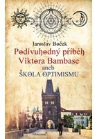 Podivuhodný příběh Viktora Bambase aneb škola optimismu PRAGMA