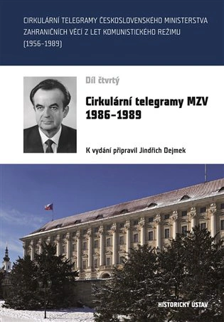 Cirkulární telegramy MZV 1986-1989, IV.  Historický ústav AV ČR, v.v.i.