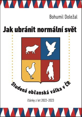 Jak ubránit normální svět Studená občanská válka v ČR Free Czech Media Jak ubránit normální svět Studená občanská válka v ČR Free Czech Media