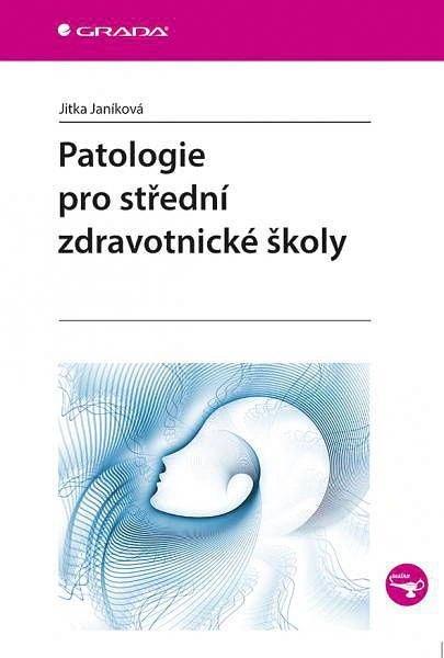 Patologie pro střední zdravotnické školy Grada