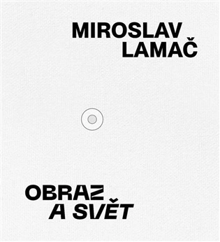 Miroslav Lamač - Obraz a svět  Final Idea