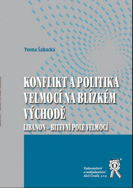 Konflikt a politika velmocí na Blízkém východě. Libanon - bitevní pole velmocí Aleš Čeněk s.r.o.