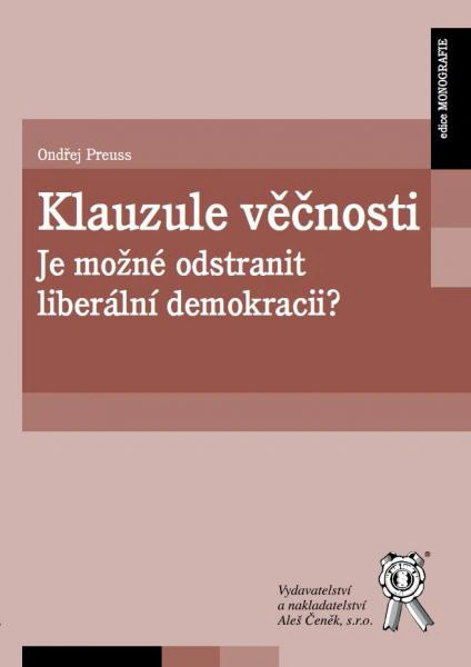 Klauzule věčnosti. Je možné odstranit liberální demokracii? Aleš Čeněk s.r.o.