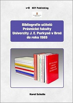 Bibliografie učitelů Právnické fakulty Univerzity J. E. Purkyně v Brně do roku 1989 KEY Publishing Bibliografie učitelů Právnické fakulty Univerzity J. E. Purkyně v Brně do roku 1989 KEY Publishing