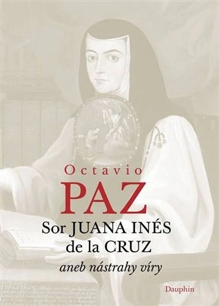 Sor Juana Inés de la Cruz aneb nástrahy víry Dauphin