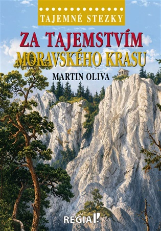 Tajemné stezky - Za tajemstvím Moravského krasu  Nakladatelství Regia