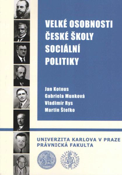 Velké osobnosti české školy sociální politiky Univerzita Karlova v Praze - Právnická fakulta Velké osobnosti české školy sociální politiky Univerzita Karlova v Praze - Právnická fakulta