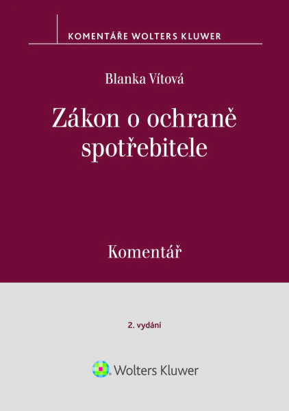 Zákon o ochraně spotřebitele (zák. č. 634/1992 Sb.). Komentář. 2. vydání Wolters Kluwer ČR, a. s.