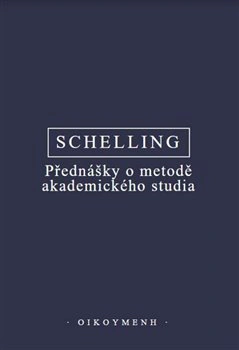 Schelling - Přednášky o metodě akademického studia Filosofický ústav + Oikoymenh