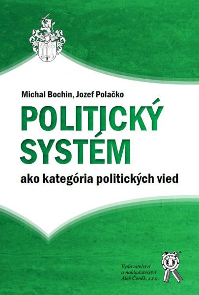 Politický systém ako kategória politických vied Aleš Čeněk s.r.o. Politický systém ako kategória politických vied Aleš Čeněk s.r.o.