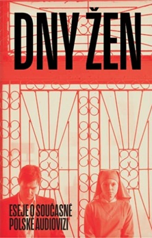 Dny žen - eseje o současné polské audiovizi Akademie múzických umění
