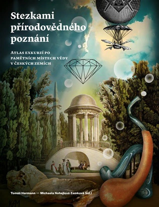 Stezkami přírodovědného poznání Atlas exkurzí po pamětních místech vědy v českých zemích Pavel Mervart Stezkami přírodovědného poznání Atlas exkurzí po pamětních místech vědy v českých zemích Pavel Mervart