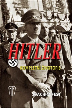 Hitler - kompletní životopis Naše Vojsko Hitler - kompletní životopis Naše Vojsko