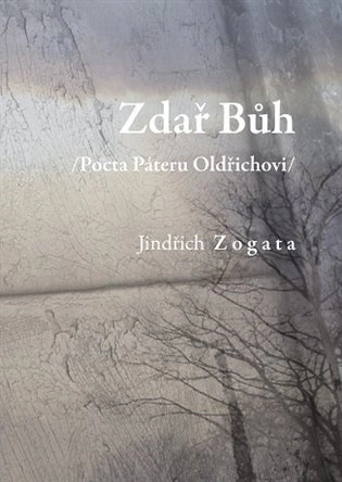 Zdař Bůh /Pocta Páteru Oldřichovi/ Sojnek