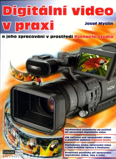 Digitální video v praxi a jeho zpracování v prostředí Pinnacle studio Computer Media Digitální video v praxi a jeho zpracování v prostředí Pinnacle studio Computer Media