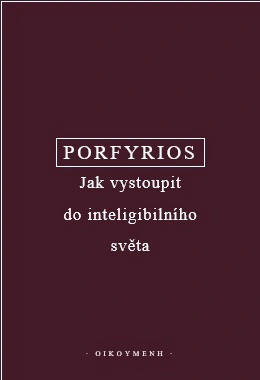 Porfyrios - Jak vystoupit do inteligentního světa (Sentence) Oikoymenh Porfyrios - Jak vystoupit do inteligentního světa (Sentence) Oikoymenh