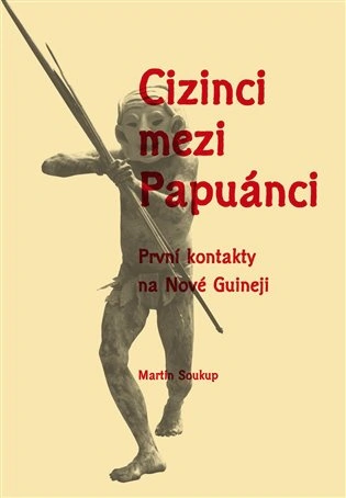 Cizinci mezi Papuánci Pavel Mervart