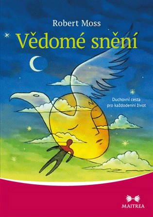 Vědomé snění - Duchovní cesta pro každodenní život MAITREA inspirace srdcem