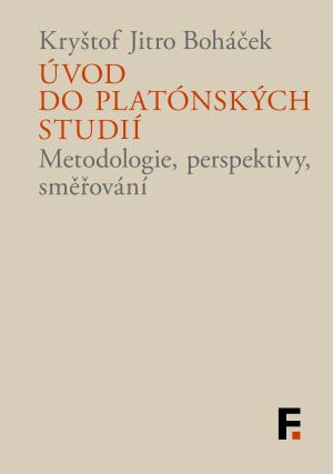 Úvod do platónských studií Metodologie, perspektivy, směřování Filosofia