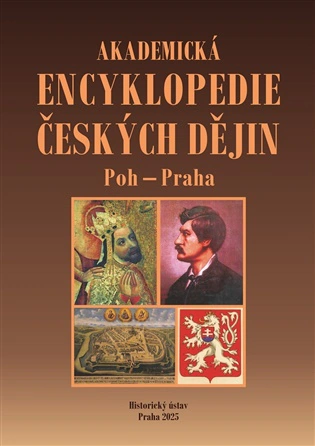 Akademická encyklopedie českých dějin XI. Poh - Praha: pohanství - Praha, pražská města Historický ústav AV ČR, v.v.i. Akademická encyklopedie českých dějin XI. Poh - Praha: pohanství - Praha, pražská města Historický ústav AV ČR, v.v.i.
