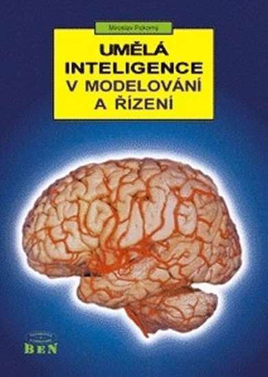 Umělá inteligence v modelování a řízení BEN - technická literatura Umělá inteligence v modelování a řízení BEN - technická literatura