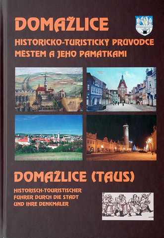 Domažlice Historicko-turistický průvodce městem a jeho památkami Nakladatelství Českého lesa