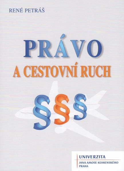 Právo a cestovní ruch Univerzita Jana Amose Komenského Praha Právo a cestovní ruch Univerzita Jana Amose Komenského Praha