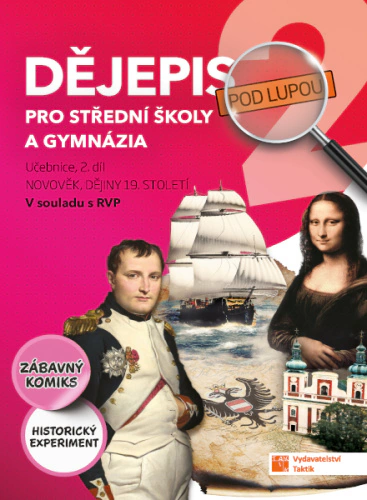Dějepis pod lupou 2 pro SŠ a gymnázia – učebnice Taktik Dějepis pod lupou 2 pro SŠ a gymnázia – učebnice Taktik