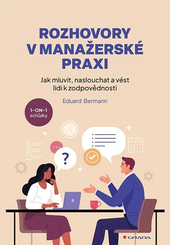 Rozhovory v manažerské praxi. Jak mluvit, naslouchat a vést lidi k zodpovědnosti Grada