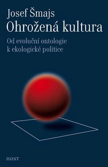 Ohrožená kultura - Od evoluční ontologie k ekologické politice Masarykova univerzita Brno