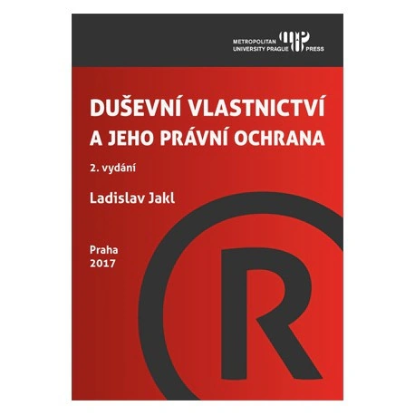 Duševní vlastnictví a jeho právní ochrana, 2. vydání Metropolitní univerzita Praha