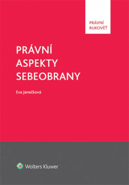 Právní aspekty sebeobrany Wolters Kluwer ČR, a. s. Právní aspekty sebeobrany Wolters Kluwer ČR, a. s.