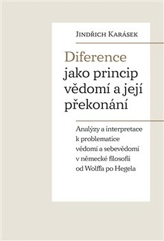 Diference jako princip vědomí a její překonání Pavel Mervart