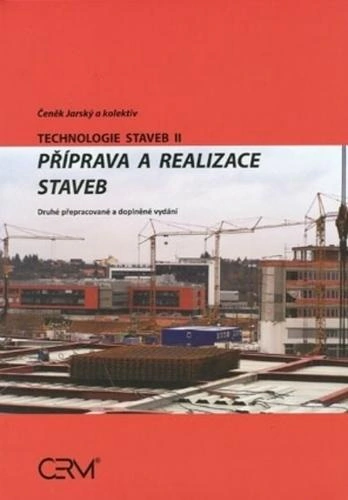 Technologie staveb II. - Příprava a realizace staveb Akademické nakladatelství CERM