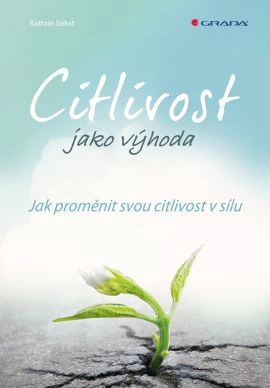 Citlivost jako výhoda - Jak proměnit svou citlivost v sílu Grada