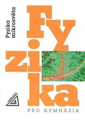 Fyzika pro gymnázia - Fyzika mikrosvěta Prometheus Fyzika pro gymnázia - Fyzika mikrosvěta Prometheus