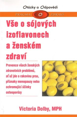 Vše o sójových izoflavonech a ženském zdraví PRAGMA Vše o sójových izoflavonech a ženském zdraví PRAGMA
